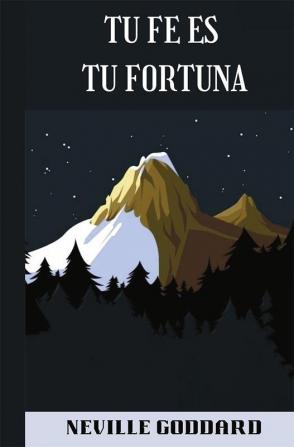 TU FE ES TU FORTUNA (spanish)