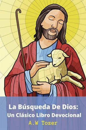 La Búsqueda De Dios: Un Clásico Libro Devocional