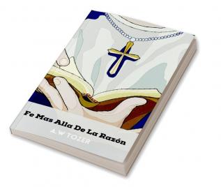 Fe mas alla de la razón (Spanish Edition)