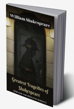 Greatest Tragedies of Shakespeare (Deluxe Hardbound Edition)