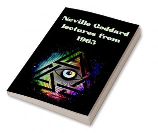 Neville Goddard lectures from 1963