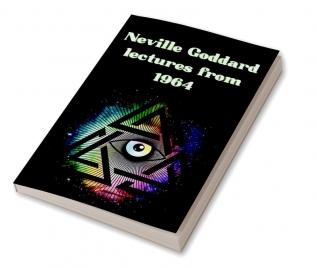 Neville Goddard lectures from 1964