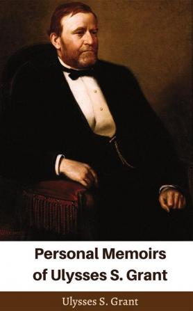 Personal Memoirs of Ulysses S. Grant