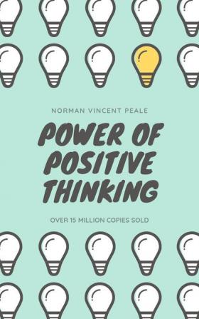 The Power of Positive Thinking : The Ultimate Guide to Achieve Your Goals (Grapevine edition)