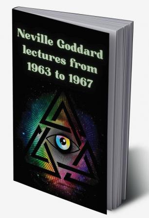 Neville Goddard lectures from 1963 to 1967