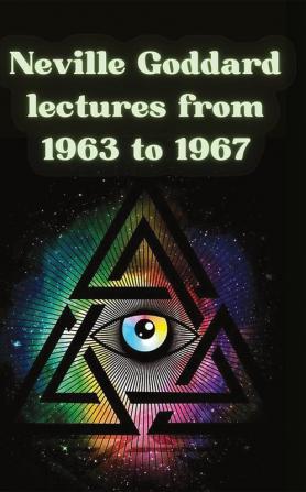 Neville Goddard lectures from 1963 to 1967