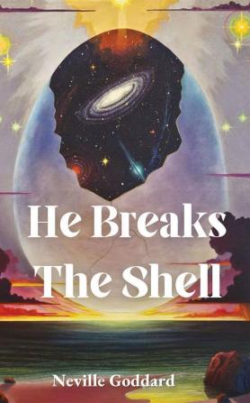 He Breaks The Shell