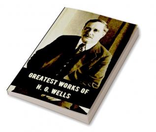 Greatest Works of H.G. Wells (Deluxe Hardbound Edition)