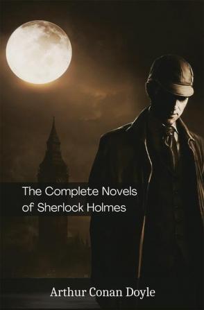 The Complete Novels of Sherlock Holmes (Deluxe Hardbound Edition)