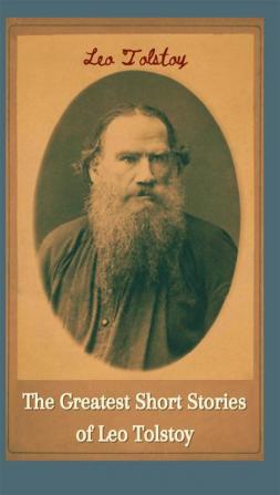 The Greatest Short Stories of Leo Tolstoy (Deluxe Hardbound Edition)