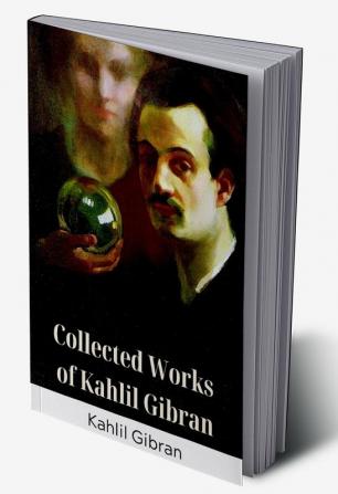 Collected Works of Kahlil Gibran (Deluxe Hardbound Edition)