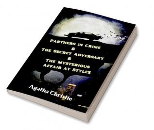 Partners in Crime & The Secret Adversary & The Mysterious Affair at Styles