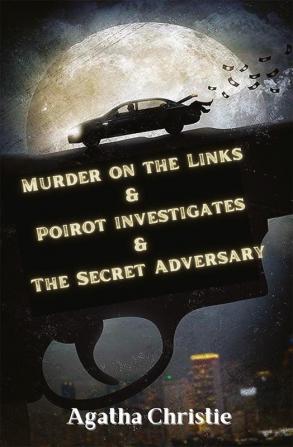 Murder on the Links & Poirot investigates & The Secret Adversary