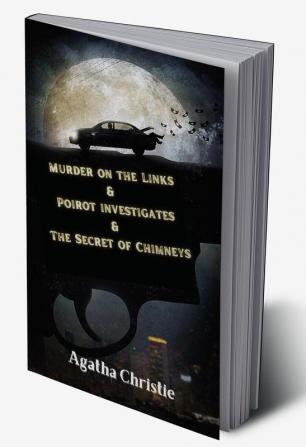 Murder on the Links & Poirot investigates & The Secret of Chimneys