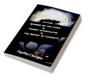 Murder on the Links & Poirot investigates & The Secret of Chimneys