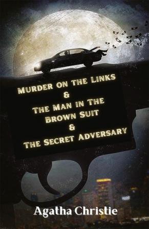 Murder on the Links & The Man in The Brown Suit & The Secret Adversary