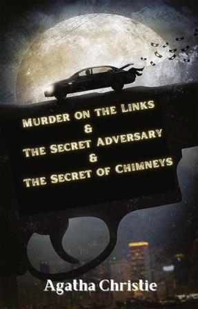 Murder on the Links & The Secret Adversary & The Secret of Chimneys