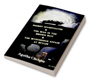 Poirot investigates & The Man in The Brown Suit & The Mysterious Affair at Styles