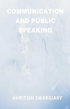 Communication and Public Speaking