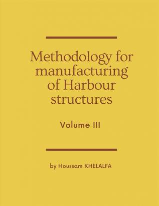 Methodology for manufacturing of Harbour structures (Volume III)