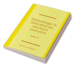 Méthodologie de fabrication des structures portuaires (Tome III)