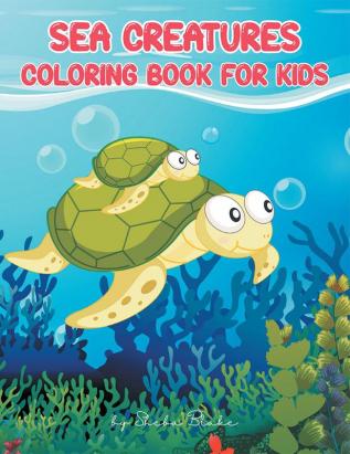 Sea Creatures Coloring Book for Kids Ages 4-8