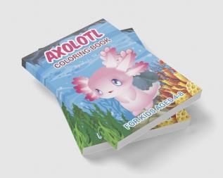 Axolotl Coloring Book for Kids Ages 4-8