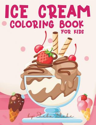 Ice Cream Coloring Book for Kids Ages 4-8