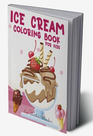 Ice Cream Coloring Book for Kids Ages 4-8