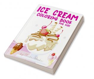 Ice Cream Coloring Book for Kids Ages 4-8