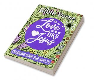 Love Like Jesus: Bible Verse Coloring Book for Adults (For Stress Relief and Relaxation