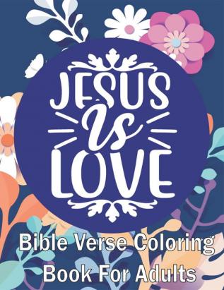 Jesus Is Love: Bible Verse Coloring Book for Adults (For Stress Relief and Relaxation