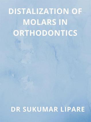 DISTALIZATION OF MOLARS IN ORTHODONTICS