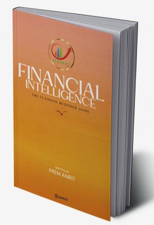 Financial Intelligence: The Ultimate Beginner Guide