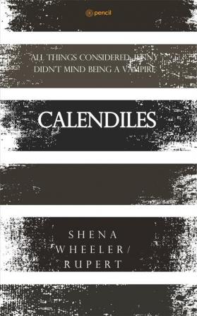 Calendiles: All things considered; Jenny didn't mind being a vampire