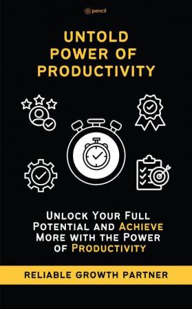 Untold Power Of Productivity To Achieve More Mini Productivity Book