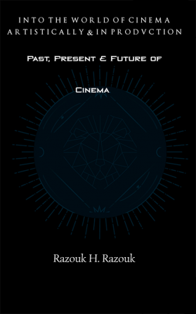 Past Present & Future of Cinema - Into the world of cinema artistically & in production