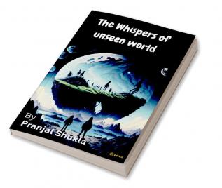 The Whispers of Unseen World