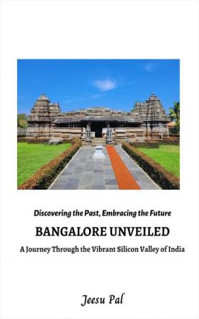 Bangalore Unveiled- A Journey Through the Vibrant Silicon Valley of India