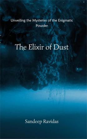 The Elixir of Dust