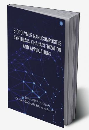 Biopolymer Nanocomposites: Synthesis Characterization and Applications