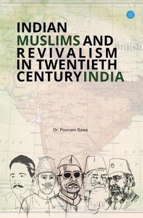 Indian Muslims and Revivalism in Twentieth-Century India