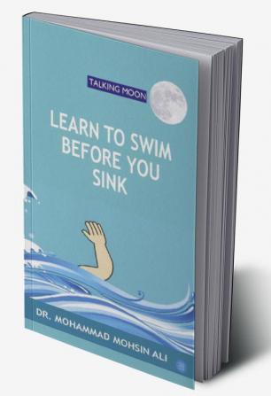 Learn to Swim Before You Sink