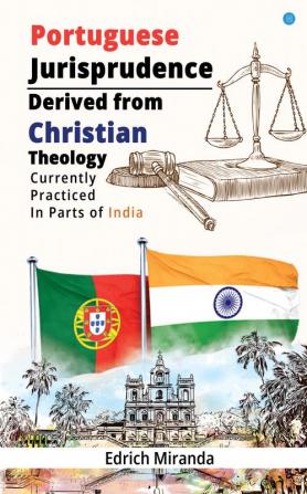 Portuguese Jurisprudence Derived From Christian Theology Currently Practiced In Parts Of India