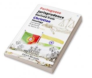 Portuguese Jurisprudence Derived From Christian Theology Currently Practiced In Parts Of India