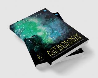 Astrology for Beginners: Learn and Transform Your Thoughts About Vedic Astrology