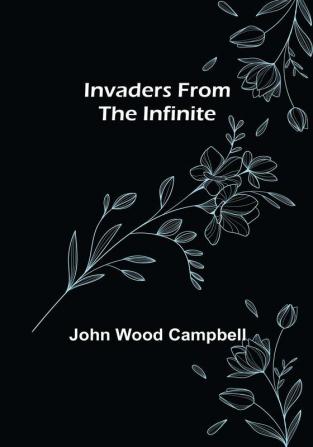 Invaders from the Infinite