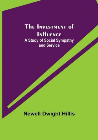 The Investment of Influence: A Study of Social Sympathy and Service