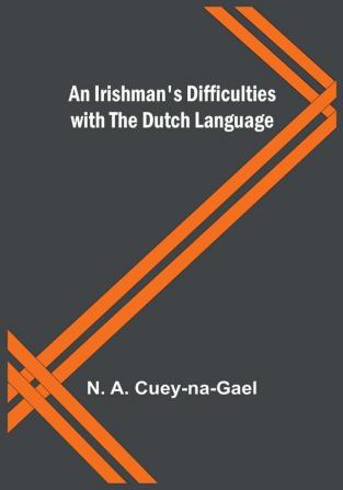 An Irishman's Difficulties with the Dutch Language