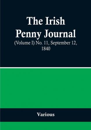 The Irish Penny Journal |(Volume I) No. 11 September 12 1840